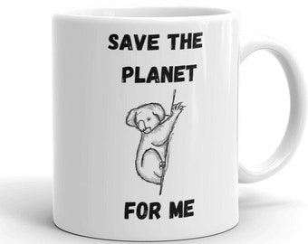 Enregistrer la planète pour moi Koala Mug | Imprimé australien | Animal Lover Cadeau | Cute Environment Conservation Activism Cup pour le thé / café