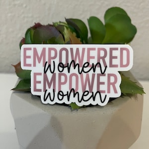 Empowered Women Empower Women Sticker | Waterproof Sticker
