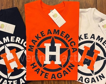 Houston Astros shirt/Houston Astros Tee/Astros shirt/Make America Hate  Again/Houston Hate shirt/baseball tee/Astros shirt/MLB shirt