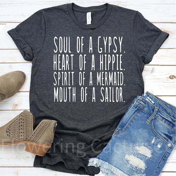 Gypsy/Gypsy Soul/Soul of a Gypsy/Hippie/Mermaid/Mouth of a Sailor/Friend tee/Funny tee/Sarcastic tee/Mom Birthday/Woman tee/Made to Order