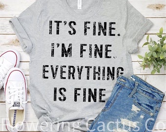 It's Fine, I'm Fine, Everything is Fine t-shirt/Mom t-shirt/Sarcastic t-shirt/Introvert t-shirt/Funny shirt/Made to order