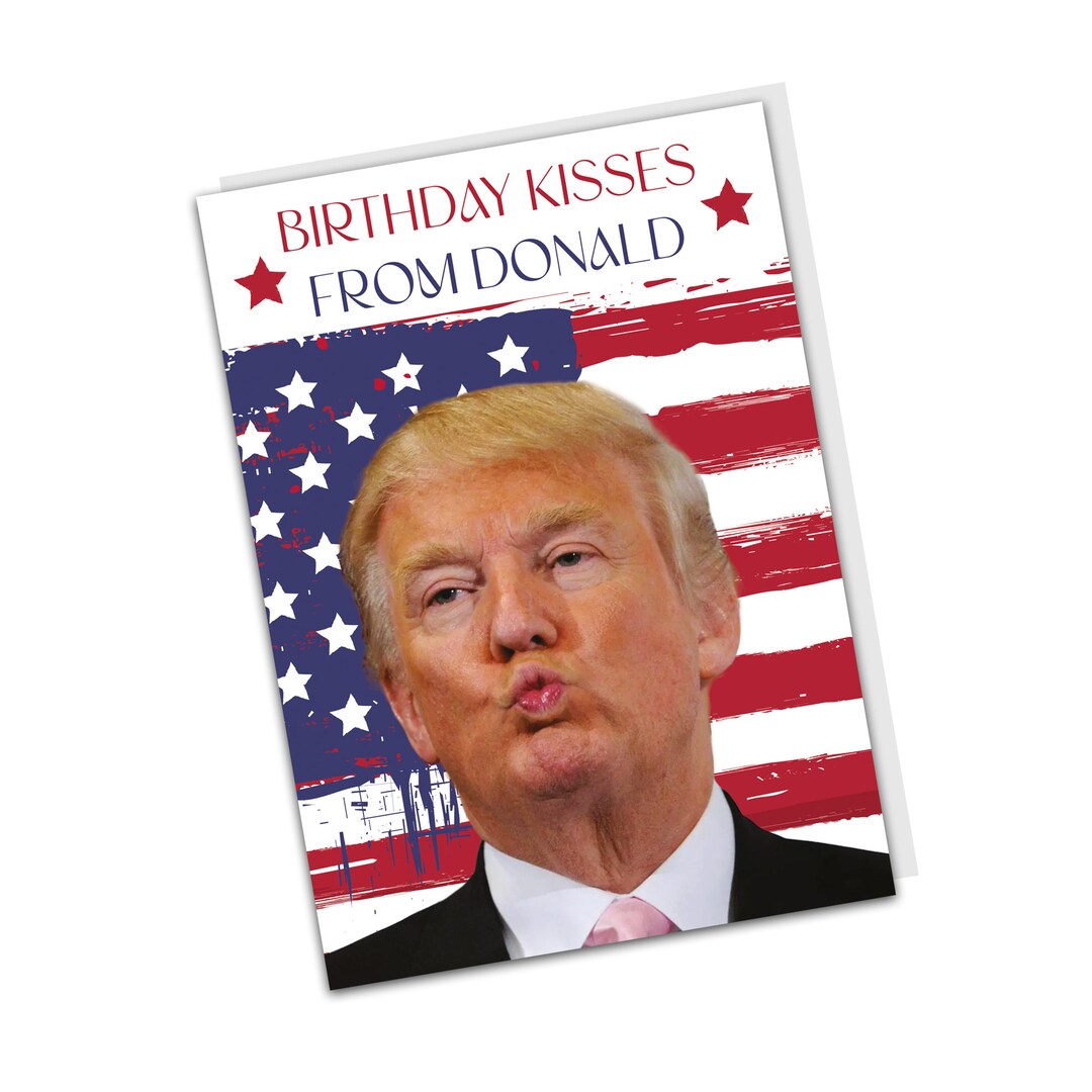 Trump's Birthday Kisses Humorous Birthay Card Etsy