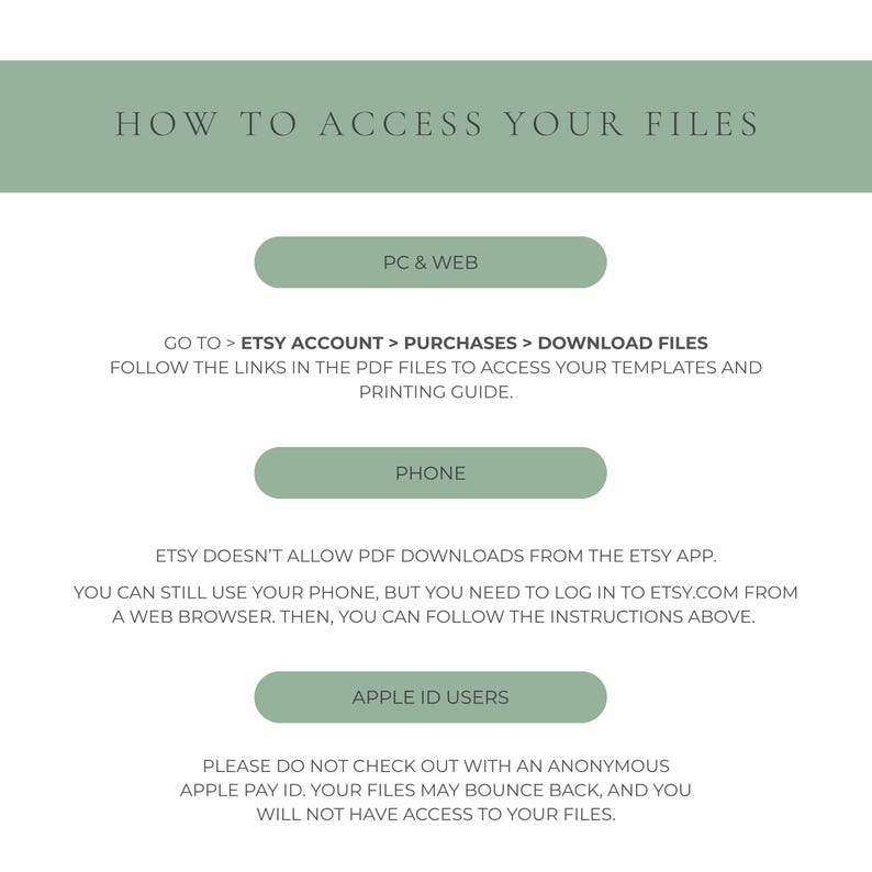 May include: A digital guide with instructions on how to access files after purchase. The text is in a soft green color, with headings and bullet points. The guide provides instructions for PC & Web, Phone, and Apple ID users.