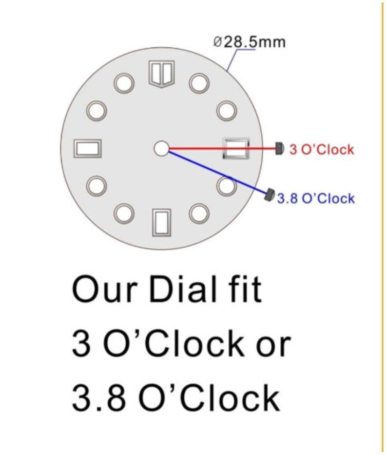 May include: A diagram of a watch face with a 28.5 mm diameter. The diagram shows the placement of the watch hands at 3 o'clock and 3.8 o'clock. The text below the diagram reads "Our Dial fit 3 O'Clock or 3.8 O'Clock".