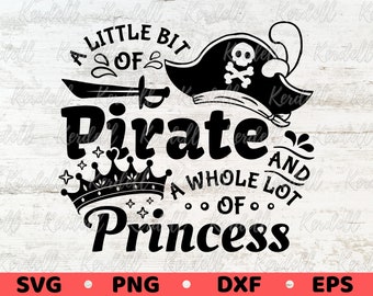 A Little Bit of Pirate A Whole Lot of Princess SVG, Pirate Quote svg, Princess of Pirate Svg,Pirate and Princess Svg Png Dxf Eps Sublimation