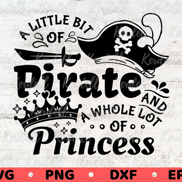 A Little Bit of Pirate A Whole Lot of Princess SVG, Pirate Quote svg, Princess of Pirate Svg,Pirate and Princess Svg Png Dxf Eps Sublimation