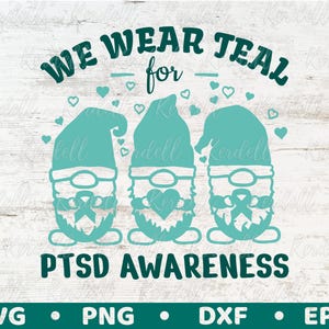 We Wear Teal for PTSD Awareness SVG, Teal Ribbon Svg, PTSD Awareness Gnome Svg, Post-traumatic Stress Disorder Svg Png Dxf Eps Sublimation