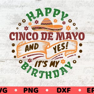 Aniversário de Cinco de Mayo SVG, Feliz Cinco de Mayo e Sim, é meu aniversário SVG, Mexicano SVG, Nascido no Cinco de Mayo SVG Png DXF Eps Sublimação