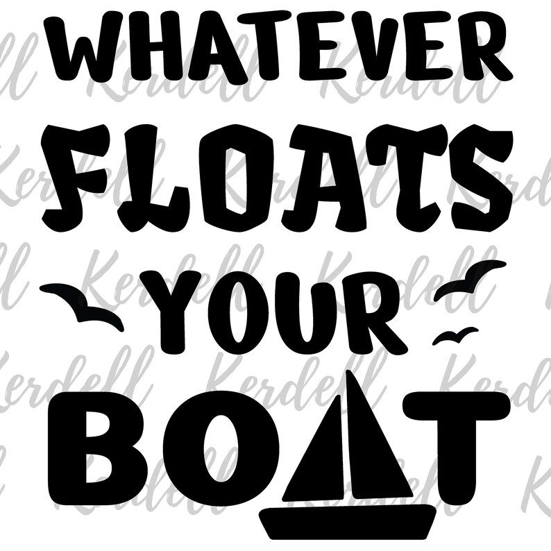 Whatever Floats Your Boat Svg Lake SVG Boat Svg Sailboat Etsy