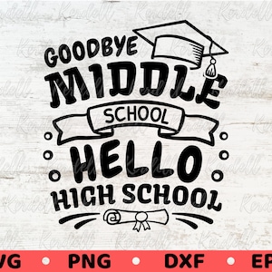 Addio scuola media, benvenuto scuola superiore SVG, divertente diploma di scuola media SVG, ritorno a scuola SVG, scuola superiore SVG PNG DXF EPS Sublimazione