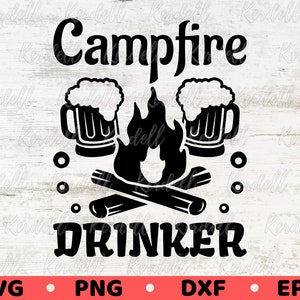 Campfire Drinker SVG, Camping Drinking Svg, Funny Camping SVG, Beer Drinking Camp Svg, Campfire Drinking Svg Png Dxf Eps Sublimation