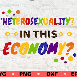 May include: A rainbow-coloured graphic design with the text "Heterosexuality? In this economy?" on a white wood background.