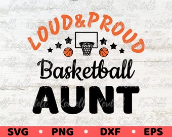 Loud And Proud Basketball Aunt SVG, Basketball Aunt Svg, Cheer Basketball Aunt Svg, Basketball Aunt Life Svg Png Dxf Eps Sublimation