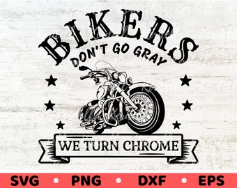 Bikers Don't Go Grey We Turn Chrome SVG, Motorcycle Quote svg, Proud Biker Svg, Harley Biker Svg, Bike Rider Svg Png Dxf Eps Sublimation