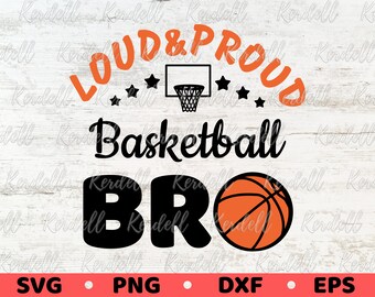 Loud And Proud Basketball Bro SVG, Basketball Brother Svg, Cheer Basketball Brother Svg, Basketball Brother Life Svg Png Dxf Eps Sublimation