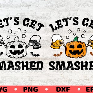 Let&#39;s Get Smashed SVG Bundle, Halloween Pumpkin Beer Svg, Halloween Party Svg, Funny Halloween Pumpkin Alcohol Svg Png Dxf Eps Sublimation
