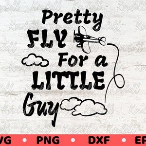 Pretty Fly for a Little Guy SVG, Boy svg, Funny Boy svg, Airplane Svg, Baby Boy svg, Kids svg, Baby Onesie Svg, Little Boy Svg Png Dxf Eps