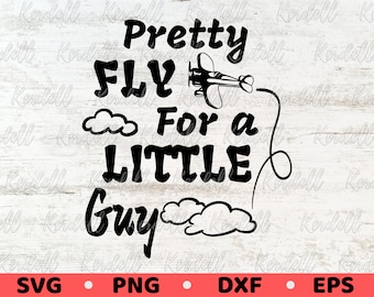 Pretty Fly for a Little Guy SVG, Boy svg, Funny Boy svg, Airplane Svg, Baby Boy svg, Kids svg, Baby Onesie Svg, Little Boy Svg Png Dxf Eps