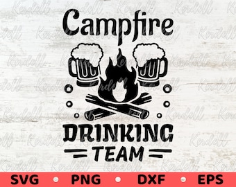 Campfire Drinking Team SVG, Campfire Drinker svg, Cocktails Campfires Svg, Funny Camping SVG, Beer Drinking Camp Svg Png Dxf Eps Sublimation