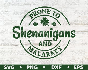 Prone to Shenanigans and Malarkey SVG, St. Patrick's Day Svg, Shamrock svg, Shenanigans SVG, Happy St. Patrick's Day Svg Png Dxf Eps