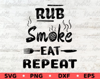 Rub Smoke Eat Repeat SVG, Funny BBQ Svg, Grill Steak Pork Chicken Smoker SVG, Grilling Patio 4th July Father's Day, Apron Svg Png Dxf Eps