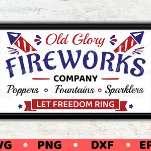 Old Glory Fireworks Company SVG, Patriotic svg, July 4th Farmhouse Sign Svg, Freedom SVG, Independence Day Sign Svg Png Dxf Eps Sublimation
