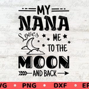 Moja Nana kocha mnie do księżyca i z powrotem SVG, Nana Svg, Baby Svg, Love My Grandkid Svg, Grandma SVG, To The Moon and Back Svg Png Dxf Eps