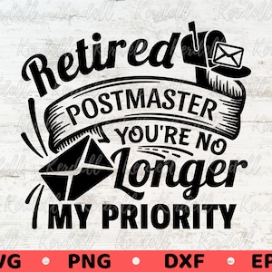 Postmaster Graphics Retired Postmaster You're No Longer My Priority SVG, Postal Worker Svg ...