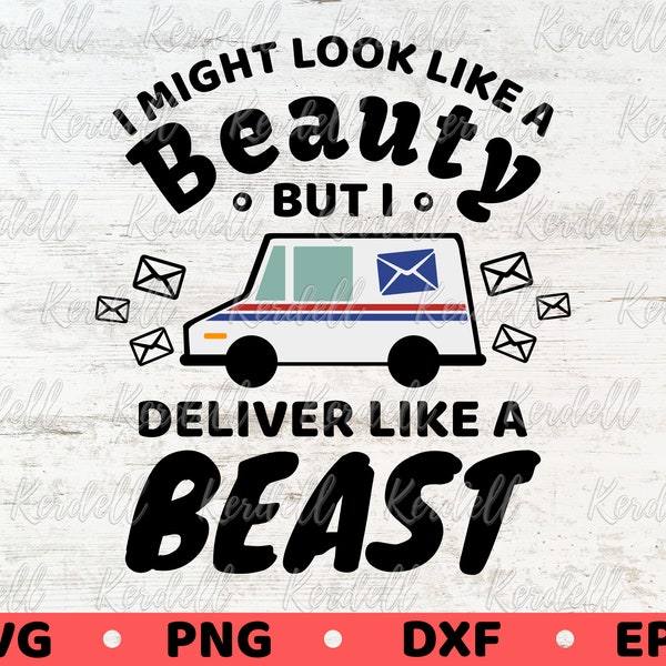 I Might Look Like a Beauty But I Deliver Like a Beast SVG, Funny Postal Worker svg, Mail Carrier Svg, Mail Truck Svg Png Dxf Eps Sublimation