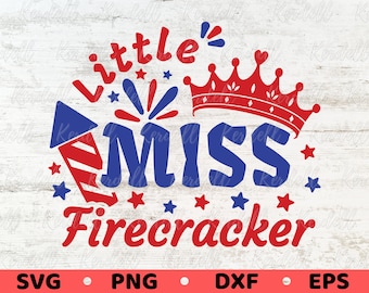Little Miss Firecracker SVG, 4th of July Girl Svg, Fourth of July Kids Shirt svg, Cute Independence Day Daughter Svg Png Dxf Eps Sublimation
