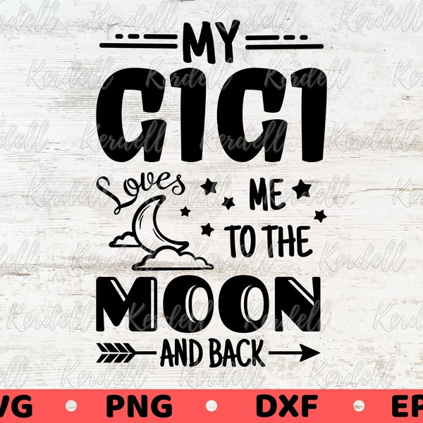 My Gigi Loves Me To The Moon and Back SVG, Gigi Svg, Baby svg, Love My Grandkid Svg, Grandma SVG, To The Moon and Back Svg Png Dxf Eps