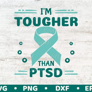 PTSD Awareness Svg, I&#39;m Tougher Than PTSD Svg, Teal Ribbon Svg, PTSD Ribbon Svg, Post-traumatic Stress Disorder Svg Png Dxf Eps Sublimation