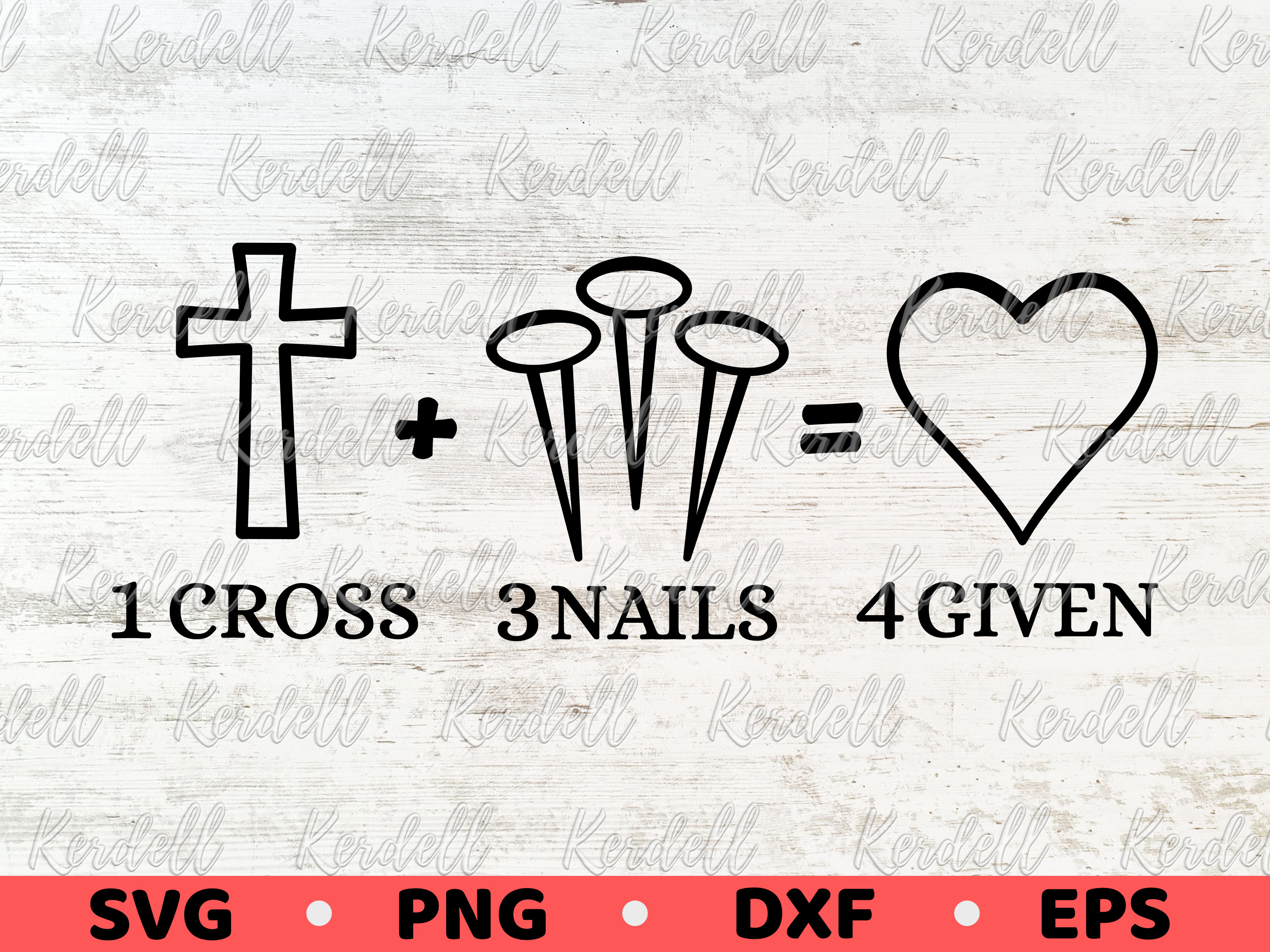 Forgiven - 3 Nails + 1 Cross = 4 Given Forgiven - 3 Nails + 1 Cross = 4 Given