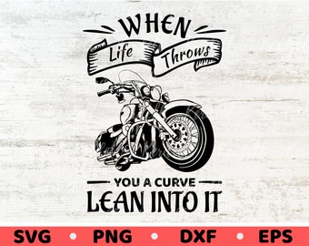 When Life Throws You a Curve Lean Into It SVG, Motorcycle Quote svg, Biker Svg, Motorcycle svg, Biker Shirt Svg Png Dxf Eps Sublimation