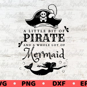 A Little Bit of Pirate A Whole Lot of Mermaid SVG, Mermaid Quote svg, Girl Svg, Mermaid Pirate svg, Summer SVG, Pirate Hat Svg Png Dxf Eps