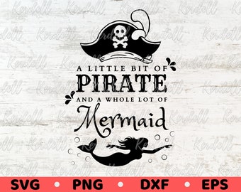 A Little Bit of Pirate A Whole Lot of Mermaid SVG, Mermaid Quote svg, Girl Svg, Mermaid Pirate svg, Summer SVG, Pirate Hat Svg Png Dxf Eps