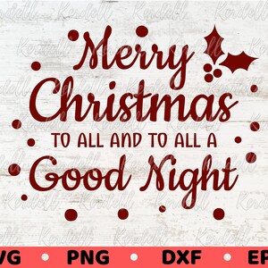 Merry Christmas To All and To All a Good Night SVG, Christmas Magic Svg, Winter Night Svg, Christmas Farmhouse Svg Png Dxf Eps Sublimation