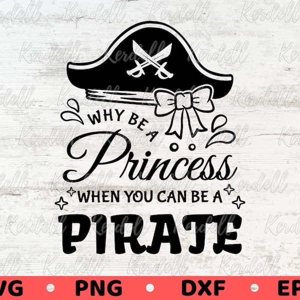 Why Be A Princess When You Can Be A Pirate SVG, Pirate Girl Svg,Halloween svg, Strong Women SVG, Princess Pirate Svg Png Dxf Eps Sublimation