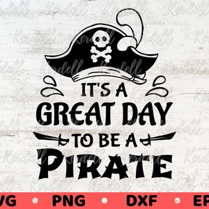 It's a Great Day to Be a Pirate SVG, Pirate Mascot Svg, Summer SVG, School Mascot svg, Pirate Shirt Svg Png Dxf Eps Sublimation