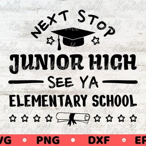 Next Stop Junior High School SVG, Last Day of 5th Grade svg, Last Day of 6th Grade, Elementary School Graduation Svg Png Dxf Eps Sublimation