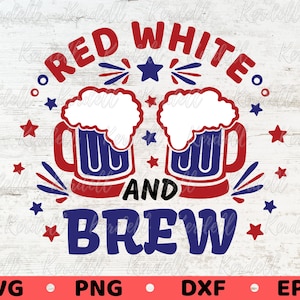 Red White and Brew SVG, 4th of July Beer Svg, American Booze SVG ...