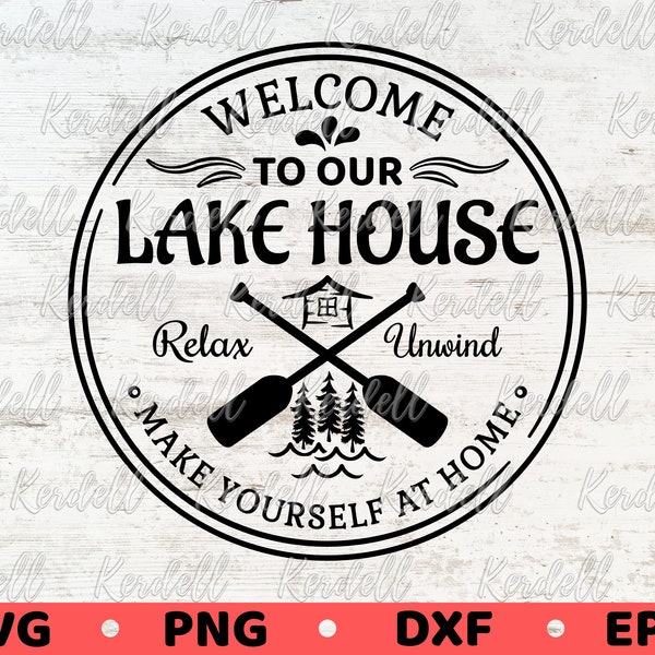 Welcome to Our Lake House Sign SVG, Relax and Unwind Make Yourself at Home Svg, Vintage Lake House Round Sign Svg Png Dxf Eps Sublimation