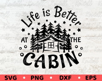 Das Leben ist besser in der Kabine SVG, Cabin Life svg, Cottage svg, Cabin Decor svg, Cabin Willkommensschild svg, Cabin sign svg Png Dxf Eps Sublimation