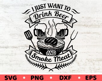 I Just want to Drink Beer and Smoke Meat SVG, BBQ Master svg, Grilling SVG, 4th of July Svg, Beer svg, Father's Day Apron Svg Png Dxf Eps
