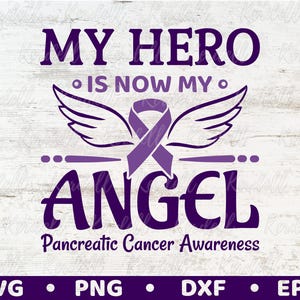 My Hero Is Now My Angel Pancreatic Cancer Awareness SVG, Purple Ribbon Svg, Pancreatic Cancer Awareness Shirt Svg Png Dxf Eps Sublimation