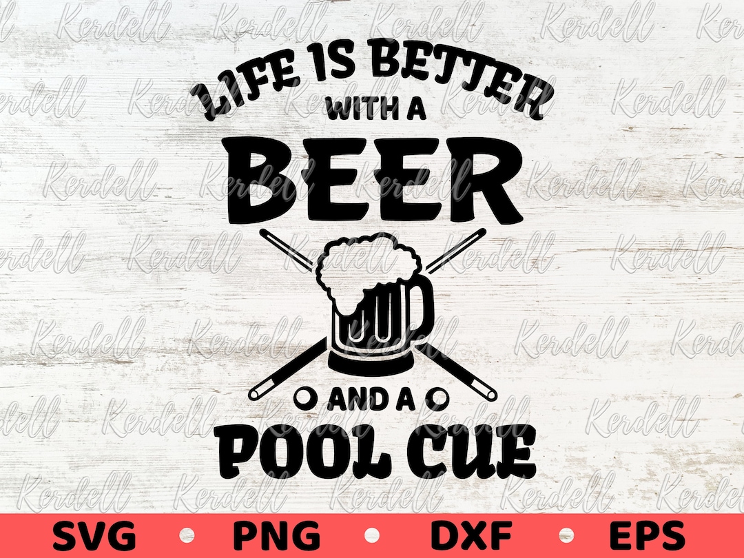 Life is Better With A Beer and A Pool Cue SVG Billiard image