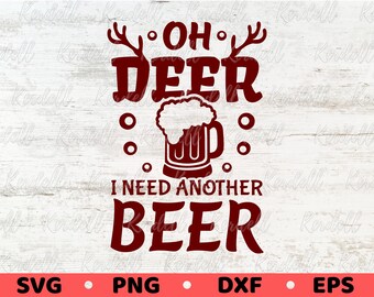 Oh Deer I Need Another Beer SVG, Christmas Beer Svg, Holiday Drinking Svg, Funny Christmas Drinking Shirts Svg Png Dxf Eps Sublimation
