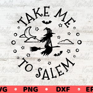 Take me to Salem SVG, Halloween Witch Svg, Witch Sign svg, Magic svg, Spooky Witch svg, Salem witch Halloween Svg Png Dxf Eps Sublimation