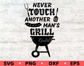 Never Touch Another Man's Grill SVG, BBQ svg, Grilling svg, Father's Day svg, Grill Patio 4th July Picnic svg, BBQ Apron Svg Png Dxf Eps