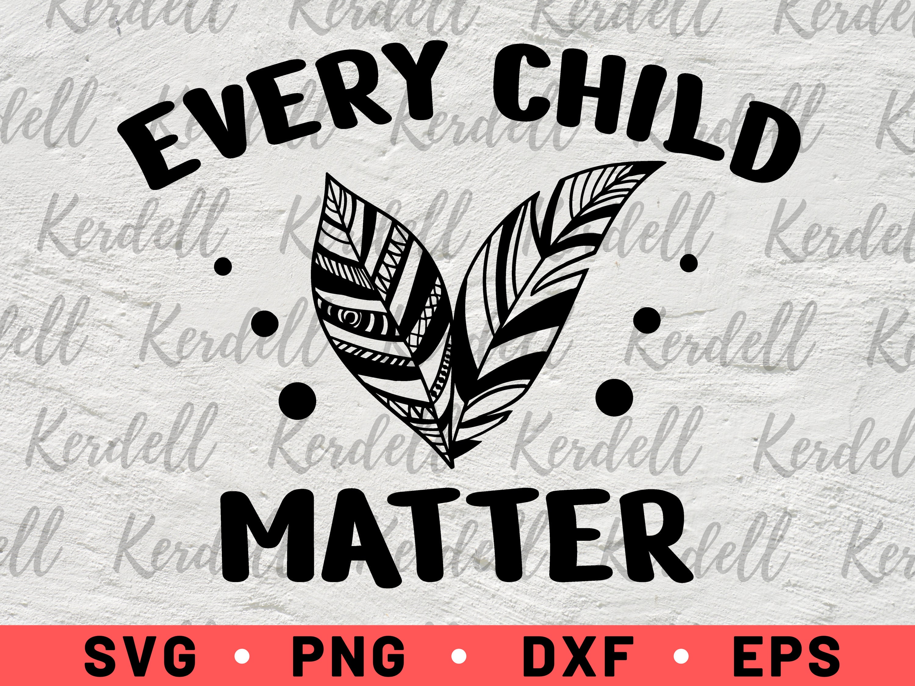 Every child matters SVG Quote svg SVG files for shirts Feathers svg Child svg Instant download Every child matters download
